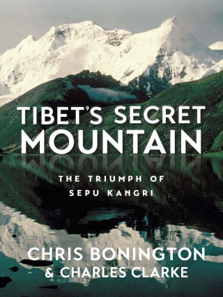 Chris Bonington, Charles Clarke: Tibet's Secret Mountain