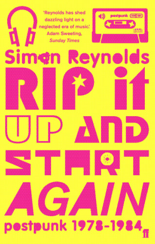 Simon Reynolds: Rip it Up and Start Again