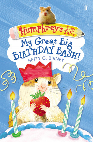 Betty G. Birney: Humphrey's Tiny Tales 4: My Great Big Birthday Bash!