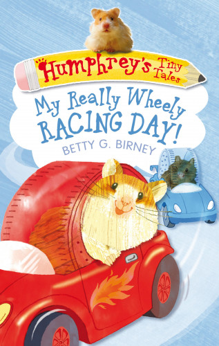 Betty G. Birney: Humphrey's Tiny Tales 7: My Really Wheely Racing Day!