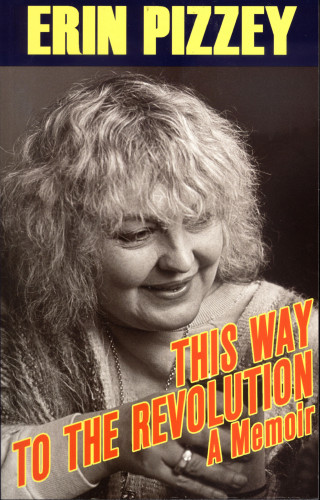 Erin Pizzey: This Way to the Revolution