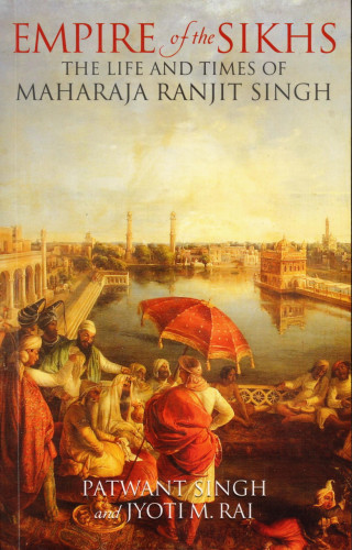 Patwant Singh, Jyoti M. Rai: Empire of the Sikhs