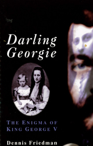 Dennis Friedman: Darling Georgie