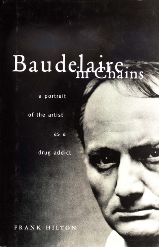 Frank Hilton: Baudelaire in Chains