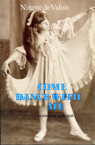 Ninette de Valois: Come Dance With Me