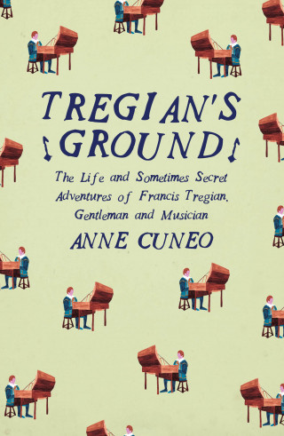 Anne Cuneo: Tregian's Ground