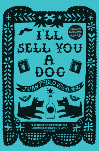 Juan Pablo Villalobos: I'll Sell You a Dog