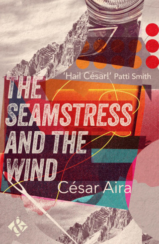 César Aira: The Seamstress and the Wind