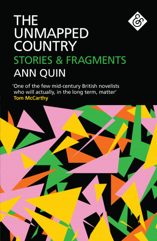 Ann Quin: The Unmapped Country: Stories and Fragments