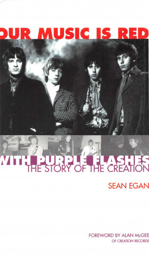 Sean Egan: Our Music Is Red With Purple Flashes