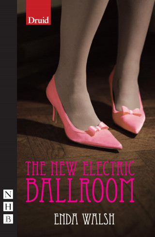 Enda Walsh: The New Electric Ballroom (NHB Modern Plays)