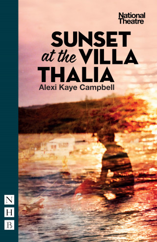 Alexi Kaye Campbell: Sunset at the Villa Thalia (NHB Modern Plays)