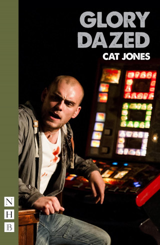 Cat Jones: Glory Dazed (NHB Modern Plays)