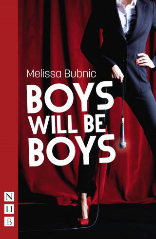 Melissa Bubnic: Boys Will Be Boys (NHB Modern Plays)