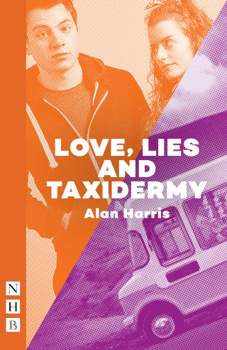 Alan Harris: Love, Lies and Taxidermy (NHB Modern Plays)