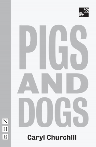 Caryl Churchill: Pigs and Dogs (NHB Modern Plays)