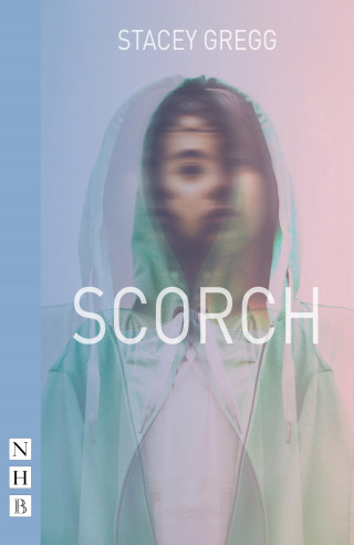 Stacey Gregg: Scorch (NHB Modern Plays)