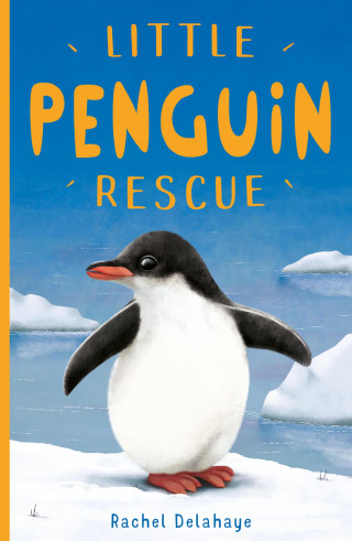 Rachel Delahaye: Little Penguin Rescue