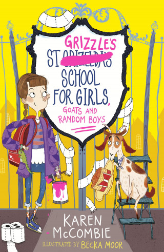 Karen McCombie: St Grizzle's School for Girls, Goats and Random Boys