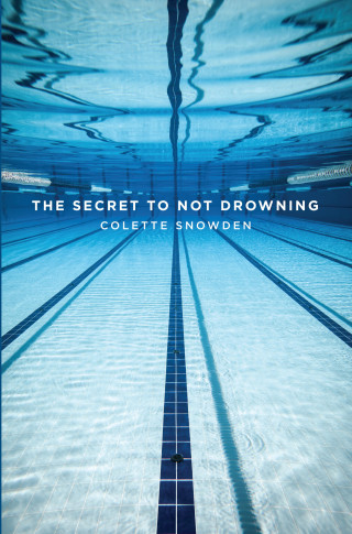 Colette Snowden: The SECRET TO NOT DROWNING