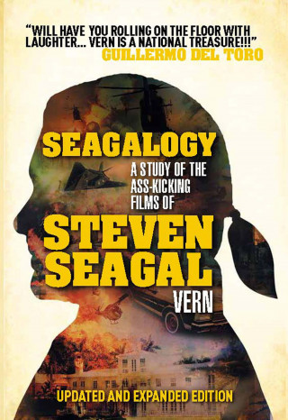 Vern: Seagalogy: The Ass-Kicking Films of Steven Seagal