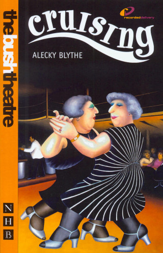 Alecky Blythe: Cruising (NHB Modern Plays)