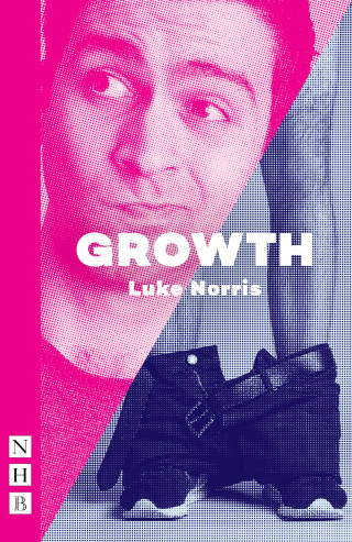 Luke Norris: Growth (NHB Modern Plays)