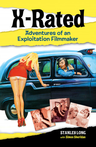 Stanley Long, Simon Sheridan: X-Rated: Adventures of an Exploitation Filmmaker