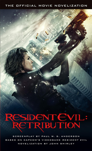John Shirley: Resident Evil: Retribution - The Official Movie Novelization
