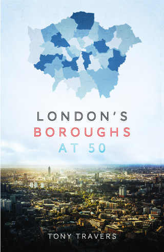 Tony Travers: London Boroughs at 50
