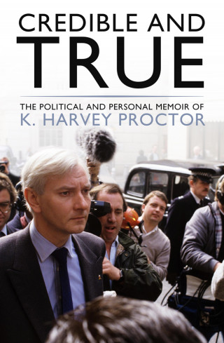 K. Harvey Proctor: Credible and True