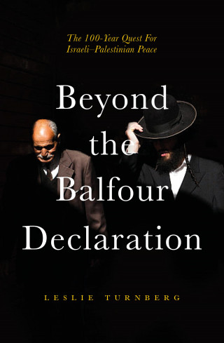 Leslie Turnberg: Beyond the Balfour Declaration
