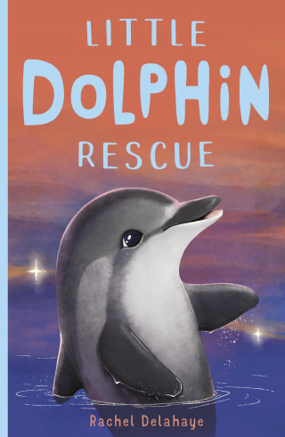 Rachel Delahaye: Little Dolphin Rescue