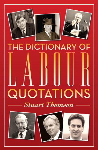 Stuart Thomson: The Dictionary of Labour Quotations