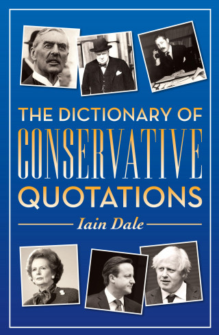 Iain Dale: The Dictionary of Conservative Quotations
