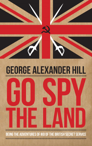 George Alexander Hill: Go Spy the Land