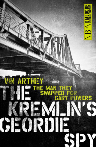 Vin Arthey: The Kremlin's Geordie Spy