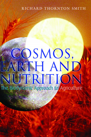 Richard Thornton Smith: Cosmos, Earth and Nutrition