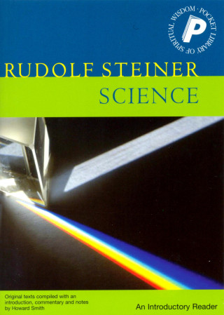 Rudolf Steiner: Science: an Introductory Reader