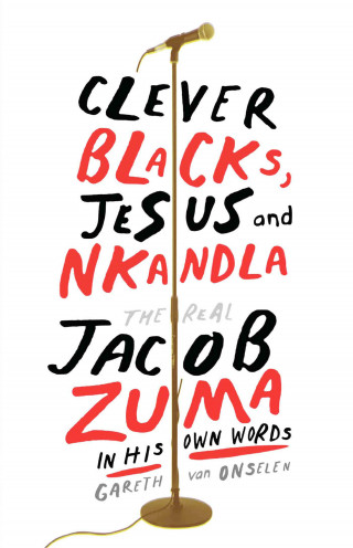 Gareth Van Onselen: Clever Blacks, Jesus and Nkandla