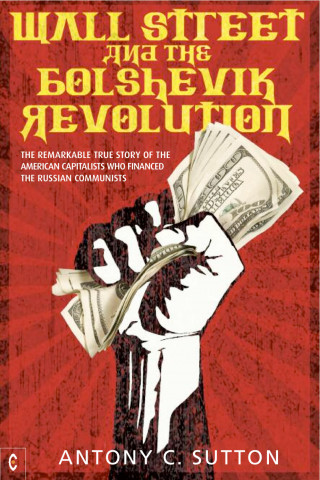 Antony Cyril Sutton: Wall Street and the Bolshevik Revolution