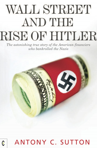 Antony Cyril Sutton: Wall Street and the Rise of Hitler