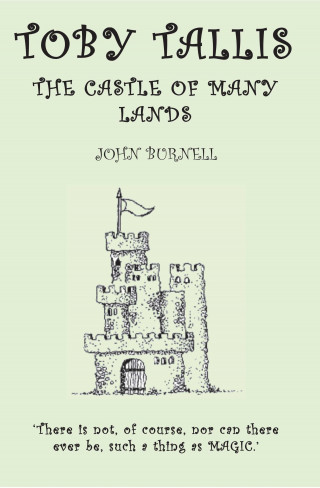 John Burnell: Toby Tallis and the Castle of Many Lands