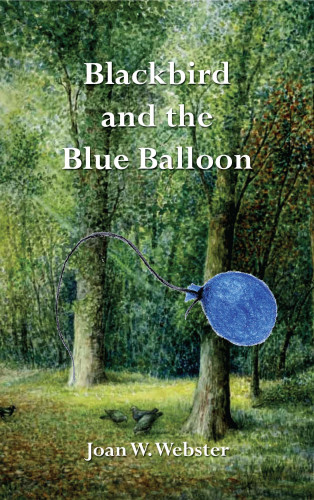 Joan W. Webster: Blackbird and the Blue Balloon
