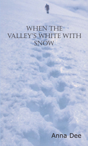 Anna Dee: When the Valley's White with Snow