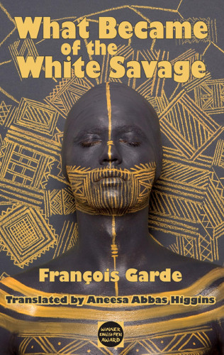 Francois Garde: What Became of the White Savage