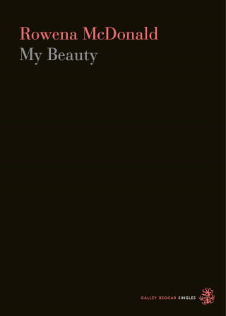 Rowena Macdonald: My Beauty