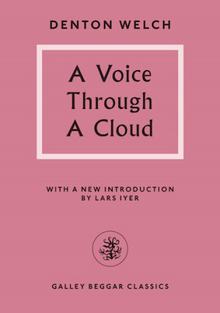 Denton Welch: A Voice Through A Cloud