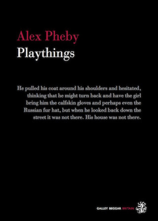 Alex Pheby: Playthings