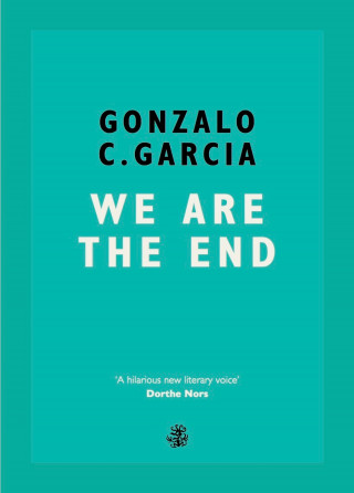 Gonzalo Garcia: We Are The End